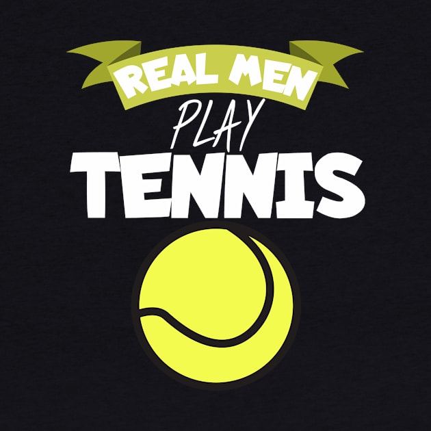 Real men play tennis by maxcode